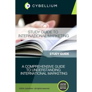 TM, Cybellium Study Guide to International Marketing TM, Cybellium Study Guide to International Marketing