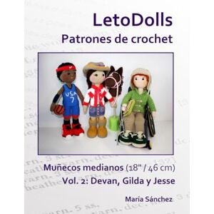 Sánchez, María LetoDolls Patrones de crochet Muñecos medianos (18" / 46 cm) Vol. 2: Devan, Gilda y Jesse Sánchez, María LetoDolls Patrones de crochet Muñecos medianos (18" / 46 cm) Vol. 2: Devan, Gilda y Jesse