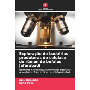 Kunjadia, Anju Exploração de bactérias produtoras de celulase do rúmen de búfalos Jafarabadi: Isolamento e caracterização de bactérias produtoras de celulase do fluido do rúmen de búfalos Jafarabadi Kunjadia, Anju Exploração de bactérias produtoras de celulase do rúmen de búfalos Jafarabadi: Isolamento e caracterização de bactérias produtoras de celulase do fluido do rúmen de búfalos Jafarabadi