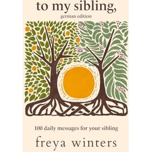 Freya To My Sibling,: German Edition (Daily Love Messages for a Loved One (German Editions)) Freya To My Sibling,: German Edition (Daily Love Messages for a Loved One (German Editions))