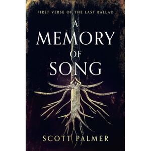 Scott A Memory of Song: First Verse of the Last Ballad Scott A Memory of Song: First Verse of the Last Ballad