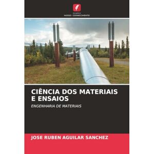 Aguilar Sánchez, José Rubén CIÊNCIA DOS MATERIAIS E ENSAIOS: ENGENHARIA DE MATERIAIS Aguilar Sánchez, José Rubén CIÊNCIA DOS MATERIAIS E ENSAIOS: ENGENHARIA DE MATERIAIS
