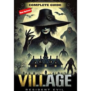 Brandon Jenkins Resident Evil Village Complete Guide and Walkthrough (Updated and Expanded): Tips, Tricks, Strategies and more Brandon Jenkins Resident Evil Village Complete Guide and Walkthrough (Updated and Expanded): Tips, Tricks, Strategies and more