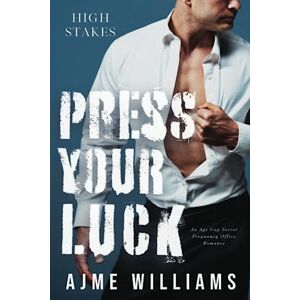 Williams, Ajme Press Your Luck: An Age Gap Secret Pregnancy Office Romance: 4 (High Stakes) Williams, Ajme Press Your Luck: An Age Gap Secret Pregnancy Office Romance: 4 (High Stakes)