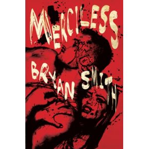 Smith, Bryan Merciless Smith, Bryan Merciless