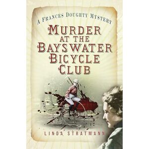 Stratmann, Linda Murder at the Bayswater Bicycle Club (The Frances Doughty Mysteries): A Frances Doughty Mystery 8 Stratmann, Linda Murder at the Bayswater Bicycle Club (The Frances Doughty Mysteries): A Frances Doughty Mystery 8