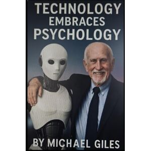 Giles, Michael Technology Embraces Psychology (Self Help) Giles, Michael Technology Embraces Psychology (Self Help)