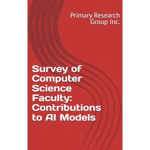 Primary Research Group Inc. Survey of Computer Science Faculty: Contributions of Content to AI Models Primary Research Group Inc. Survey of Computer Science Faculty: Contributions of Content to AI Models