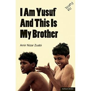 Zuabi, Amir Nizar I am Yusuf and This Is My Brother (Modern Plays) Zuabi, Amir Nizar I am Yusuf and This Is My Brother (Modern Plays)