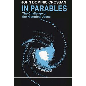 John Dominic Crossan (author) In Parables: The Challenge of the Historical Jesus (Eagle Books) John Dominic Crossan (author) In Parables: The Challenge of the Historical Jesus (Eagle Books)