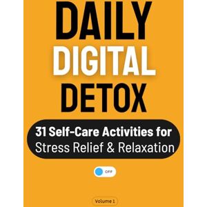 P, Jaime Daily Digital Detox: 31 Self-Care Activities for Stress Relief & Relaxation Mindfulness Journal with Screen-Free Wellness Challenges P, Jaime Daily Digital Detox: 31 Self-Care Activities for Stress Relief & Relaxation Mindfulness Journal with Screen-Free Wellness Challenges