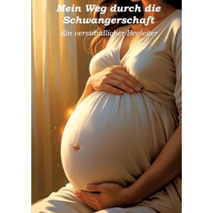 Orlowski, Ulrich Mein Weg durch die Schwangerschaft Ein verständlicher Begleiter Orlowski, Ulrich Mein Weg durch die Schwangerschaft Ein verständlicher Begleiter