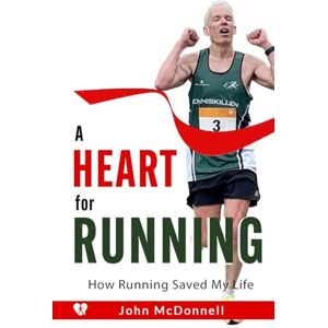 McDonnell, John A Heart for Running: How Running Saved My Life McDonnell, John A Heart for Running: How Running Saved My Life