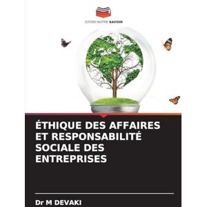 Devaki, Dr M Éthique Des Affaires Et Responsabilité Sociale Des Entreprises Devaki, Dr M Éthique Des Affaires Et Responsabilité Sociale Des Entreprises