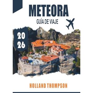 THOMPSON, HOLLAND METEORA GUÍA DE VIAJE 2026: Descubre monasterios junto a acantilados, senderos panorámicos y vistas panorámicas en Grecia Central THOMPSON, HOLLAND METEORA GUÍA DE VIAJE 2026: Descubre monasterios junto a acantilados, senderos panorámicos y vistas panorámicas en Grecia Central