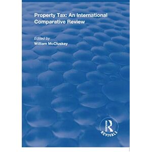 Property Tax: An International Comparative Review (Routledge Revivals) Property Tax: An International Comparative Review (Routledge Revivals)