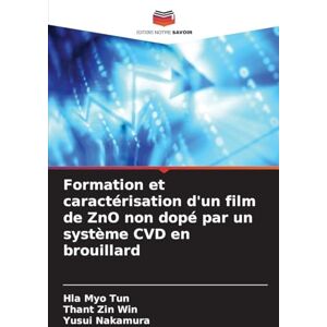 Tun, Hla Myo Formation et caractérisation d'un film de ZnO non dopé par un système CVD en brouillard Tun, Hla Myo Formation et caractérisation d'un film de ZnO non dopé par un système CVD en brouillard