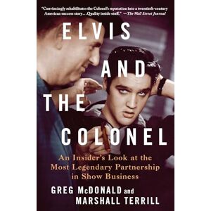 Mcdonald, Greg Elvis and the Colonel: An Insider's Look at the Most Legendary Partnership in Show Business Mcdonald, Greg Elvis and the Colonel: An Insider's Look at the Most Legendary Partnership in Show Business