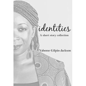 Jackson Identities: A Short Story Collection Jackson Identities: A Short Story Collection