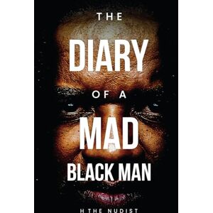 NUDIST, H THE THE DIARY OF A MAD BLACK MAN NUDIST, H THE THE DIARY OF A MAD BLACK MAN