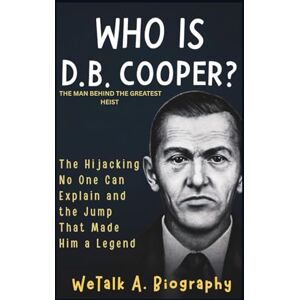 A. Biography, WeTalk Who is D.B. Cooper? The Man Behind the Greatest Heist: Hijacking No One Can Explain and the Jump That Made Him a Legend (We Talk Biography.) A. Biography, WeTalk Who is D.B. Cooper? The Man Behind the Greatest Heist: Hijacking No One Can Explain and the Jump That Made Him a Legend (We Talk Biography.)