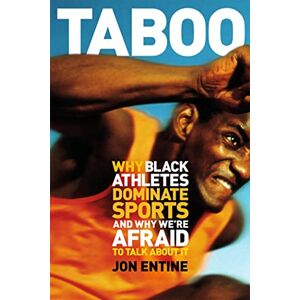 Entine, Jon Taboo: Why Black Athletes Dominate Sports And Why We're Afraid To Talk About It Entine, Jon Taboo: Why Black Athletes Dominate Sports And Why We're Afraid To Talk About It