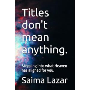 Lazar, Saima Titles don't mean anything.: Stepping into what Heaven has aligned for you. Lazar, Saima Titles don't mean anything.: Stepping into what Heaven has aligned for you.