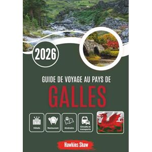 Shaw, Hawkins GUIDE DE VOYAGE AU PAYS DE GALLES 2026: Histoires de pierre et de brume à travers une terre qui se souvient Shaw, Hawkins GUIDE DE VOYAGE AU PAYS DE GALLES 2026: Histoires de pierre et de brume à travers une terre qui se souvient