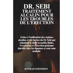 Smithson, Konrad Dr. Sebi Traitement alcalin pour les troubles de l'érection Smithson, Konrad Dr. Sebi Traitement alcalin pour les troubles de l'érection