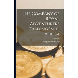 Frederick, Zook George The Company of Royal Adventurers Trading Into Africa Frederick, Zook George The Company of Royal Adventurers Trading Into Africa