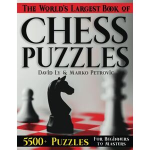 Ly, David The World's Largest Book of Chess Puzzles Ly, David The World's Largest Book of Chess Puzzles