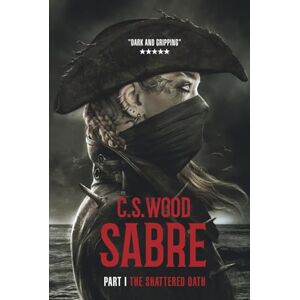 Wood, C.S. SABRE PART I THE SHATTERED OATH: The addictive Gothic dark fantasy series described as 'savage and pure carnage'. Wood, C.S. SABRE PART I THE SHATTERED OATH: The addictive Gothic dark fantasy series described as 'savage and pure carnage'.