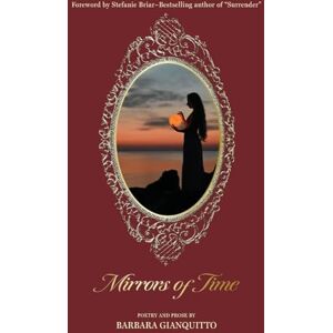 Gianquitto, Barbara Mirrors of Time: Poems about soulmate love across time and space Gianquitto, Barbara Mirrors of Time: Poems about soulmate love across time and space