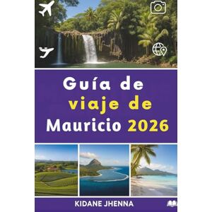 Jhenna, Kidane Guía de viaje de Mauricio 2026: El pasaporte definitivo al corazón del Océano Índico Jhenna, Kidane Guía de viaje de Mauricio 2026: El pasaporte definitivo al corazón del Océano Índico
