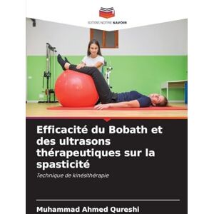 Ahmed Efficacité du Bobath et des ultrasons thérapeutiques sur la spasticité: Technique de kinésithérapie Ahmed Efficacité du Bobath et des ultrasons thérapeutiques sur la spasticité: Technique de kinésithérapie