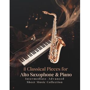 Jacob, Oscar 8 Classical Pieces for Alto Saxophone & Piano Intermediate–Advanced Sheet Music Collection Jacob, Oscar 8 Classical Pieces for Alto Saxophone & Piano Intermediate–Advanced Sheet Music Collection