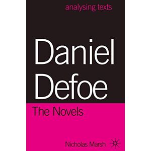 Marsh, Nicholas Daniel Defoe: The Novels: 77 (Analysing Texts) Marsh, Nicholas Daniel Defoe: The Novels: 77 (Analysing Texts)