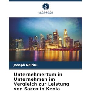 Ndiritu, Joseph Unternehmertum in Unternehmen im Vergleich zur Leistung von Sacco in Kenia Ndiritu, Joseph Unternehmertum in Unternehmen im Vergleich zur Leistung von Sacco in Kenia