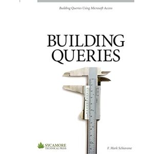 Schiavone, F. Mark Building Queries: Using Microsoft Access 2010 Schiavone, F. Mark Building Queries: Using Microsoft Access 2010