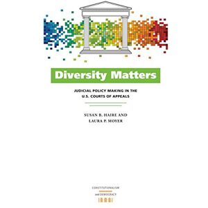University of Virginia Press Diversity Matters: Judicial Policy Making in the U.S. Courts of Appeals (Constitutionalism and Democracy) University of Virginia Press Diversity Matters: Judicial Policy Making in the U.S. Courts of Appeals (Constitutionalism and Democracy)