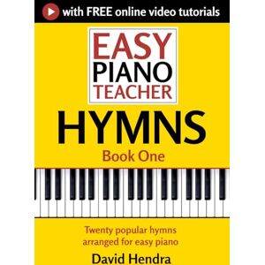 Hendra, David Easy Piano Teacher Hymns Book One: Twenty popular hymns arranged for easy piano (Easy Piano Series) Hendra, David Easy Piano Teacher Hymns Book One: Twenty popular hymns arranged for easy piano (Easy Piano Series)