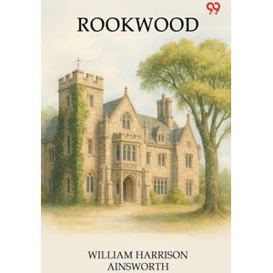 Ainsworth, William Harrison Rookwood (Edition1) Ainsworth, William Harrison Rookwood (Edition1)