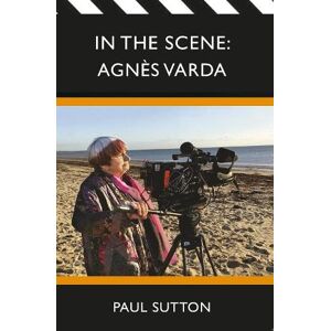 Sutton, Paul In the Scene: Agnes Varda Sutton, Paul In the Scene: Agnes Varda