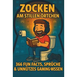 Scheuert, B. Zocken am stillen Örtchen – 366 Fun Facts, Sprüche & unnützes Gaming-Wissen: Das ultimative Gamer-Klo-Buch: Von kuriosen Rekorden und Mythen bis hin ... – der perfekte Zeitvertreib für Zocker. Scheuert, B. Zocken am stillen Örtchen – 366 Fun Facts, Sprüche & unnützes Gaming-Wissen: Das ultimative Gamer-Klo-Buch: Von kuriosen Rekorden und Mythen bis hin ... – der perfekte Zeitvertreib für Zocker.