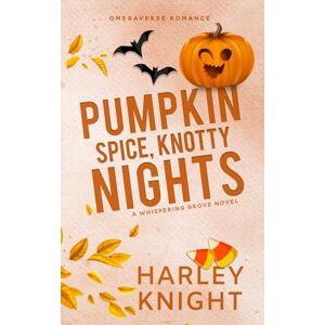 Knight, Harley Pumpkin Spice, Knotty Nights: A Cozy Omegaverse Romance (Whispering Grove) Knight, Harley Pumpkin Spice, Knotty Nights: A Cozy Omegaverse Romance (Whispering Grove)