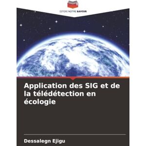 Ejigu, Dessalegn Application des SIG et de la télédétection en écologie Ejigu, Dessalegn Application des SIG et de la télédétection en écologie