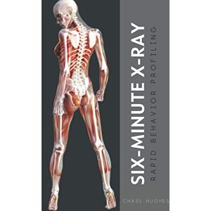 Hughes, Chase Six-Minute X-Ray: Rapid Behavior Profiling Hughes, Chase Six-Minute X-Ray: Rapid Behavior Profiling