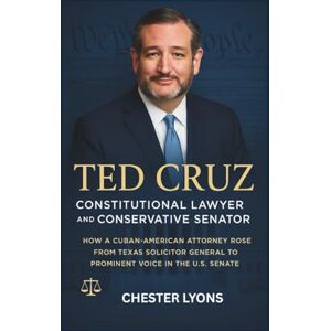 LYONS, CHESTER TED CRUZ BIOGRAPHY: Defender of the Constitution in Modern American Politics: How a Cuban-American Lawyer Became One of the Senate's Most Influential ... on Constitutional Law and Conservative Values LYONS, CHESTER TED CRUZ BIOGRAPHY: Defender of the Constitution in Modern American Politics: How a Cuban-American Lawyer Became One of the Senate's Most Influential ... on Constitutional Law and Conservative Values