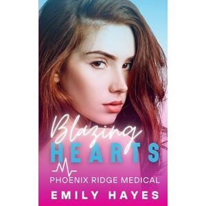 Hayes, Emily Blazing Hearts: A Lesbian/Sapphic Medical Romance between a Surgeon and a Firefighter (Phoenix Ridge Medical) Hayes, Emily Blazing Hearts: A Lesbian/Sapphic Medical Romance between a Surgeon and a Firefighter (Phoenix Ridge Medical)