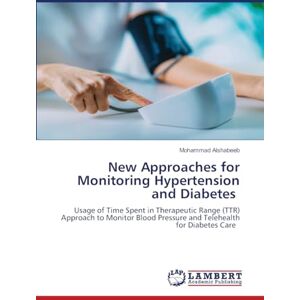 Alshabeeb, Mohammad New Approaches for Monitoring Hypertension and Diabetes: Usage of Time Spent in Therapeutic Range (TTR) Approach to Monitor Blood Pressure and Telehealth for Diabetes Care Alshabeeb, Mohammad New Approaches for Monitoring Hypertension and Diabetes: Usage of Time Spent in Therapeutic Range (TTR) Approach to Monitor Blood Pressure and Telehealth for Diabetes Care